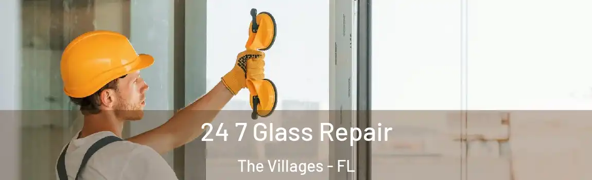 24 7 Glass Repair The Villages - FL