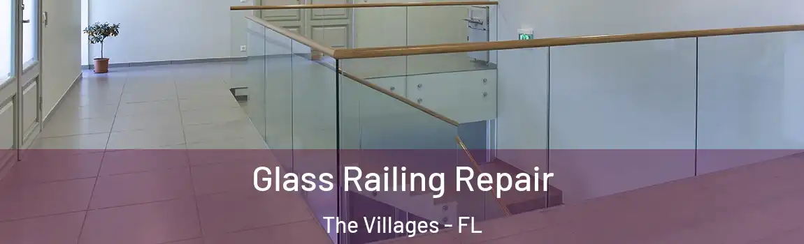 Glass Railing Repair The Villages - FL