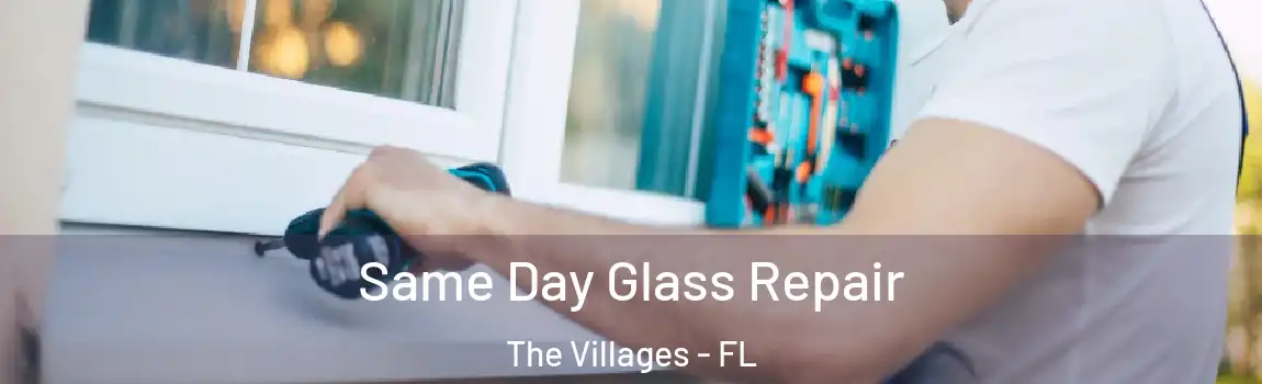 Same Day Glass Repair The Villages - FL