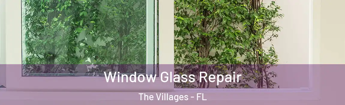 Window Glass Repair The Villages - FL